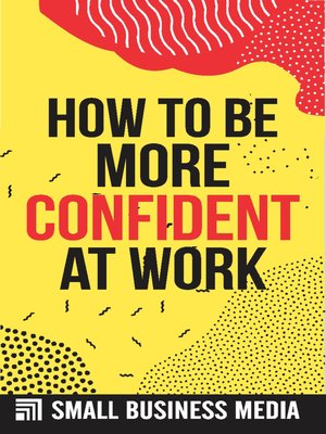 cover image of How to Be More Confident At Work